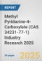 Methyl Pyridazine-4-Carboxylate (CAS 34231-77-1) Industry Research 2025: Global and Regional Market Trends 2019-2024 and Forecast to 2029 - Product Image