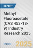 Methyl Fluoroacetate (CAS 453-18-9) Industry Research 2025: Global and Regional Market Trends 2019-2024 and Forecast to 2029- Product Image