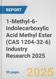 1-Methyl-6-Indolecarboxylic Acid Methyl Ester (CAS 1204-32-6) Industry Research 2025: Global and Regional Market Trends 2019-2024 and Forecast to 2029- Product Image