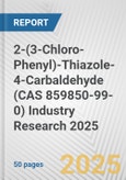 2-(3-Chloro-Phenyl)-Thiazole-4-Carbaldehyde (CAS 859850-99-0) Industry Research 2025: Global and Regional Market Trends 2019-2024 and Forecast to 2029- Product Image