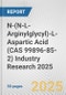 N-(N-L-Arginylglycyl)-L-Aspartic Acid (CAS 99896-85-2) Industry Research 2025: Global and Regional Market Trends 2019-2024 and Forecast to 2029 - Product Thumbnail Image