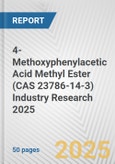 4-Methoxyphenylacetic Acid Methyl Ester (CAS 23786-14-3) Industry Research 2025: Global and Regional Market Trends 2019-2024 and Forecast to 2029- Product Image