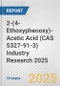 2-(4-Ethoxyphenoxy)-Acetic Acid (CAS 5327-91-3) Industry Research 2025: Global and Regional Market Trends 2019-2024 and Forecast to 2029 - Product Thumbnail Image