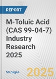 M-Toluic Acid (CAS 99-04-7) Industry Research 2025: Global and Regional Market Trends 2019-2024 and Forecast to 2029- Product Image