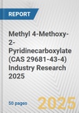 Methyl 4-Methoxy-2-Pyridinecarboxylate (CAS 29681-43-4) Industry Research 2025: Global and Regional Market Trends 2019-2024 and Forecast to 2029- Product Image