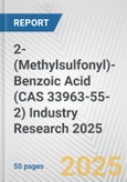 2-(Methylsulfonyl)-Benzoic Acid (CAS 33963-55-2) Industry Research 2025: Global and Regional Market Trends 2019-2024 and Forecast to 2029- Product Image