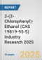 2-(2-Chlorophenyl)-Ethanol (CAS 19819-95-5) Industry Research 2025: Global and Regional Market Trends 2019-2024 and Forecast to 2029 - Product Thumbnail Image