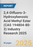2,4-Difluoro-3-Hydroxybenzoic Acid Methyl Ester (CAS 194804-80-3) Industry Research 2025: Global and Regional Market Trends 2019-2024 and Forecast to 2029- Product Image