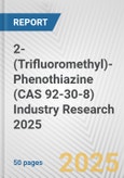 2-(Trifluoromethyl)-Phenothiazine (CAS 92-30-8) Industry Research 2025: Global and Regional Market Trends 2019-2024 and Forecast to 2029- Product Image