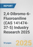 2,4-Dibromo-6-Fluoroaniline (CAS 141474-37-5) Industry Research 2025: Global and Regional Market Trends 2019-2024 and Forecast to 2029- Product Image