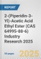 2-(Piperidin-3-Yl)-Acetic Acid Ethyl Ester (CAS 64995-88-6) Industry Research 2025: Global and Regional Market Trends 2019-2024 and Forecast to 2029 - Product Thumbnail Image