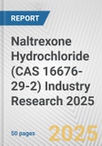 Naltrexone Hydrochloride (CAS 16676-29-2) Industry Research 2025: Global and Regional Market Trends 2019-2024 and Forecast to 2029- Product Image