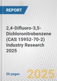2,4-Difluoro-3,5-Dichloronitrobenzene (CAS 15952-70-2) Industry Research 2025: Global and Regional Market Trends 2019-2024 and Forecast to 2029- Product Image