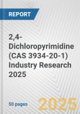 2,4-Dichloropyrimidine (CAS 3934-20-1) Industry Research 2025: Global and Regional Market Trends 2019-2024 and Forecast to 2029- Product Image