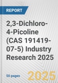 2,3-Dichloro-4-Picoline (CAS 191419-07-5) Industry Research 2025: Global and Regional Market Trends 2019-2024 and Forecast to 2029- Product Image
