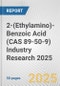 2-(Ethylamino)-Benzoic Acid (CAS 89-50-9) Industry Research 2025: Global and Regional Market Trends 2019-2024 and Forecast to 2029 - Product Image