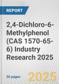 2,4-Dichloro-6-Methylphenol (CAS 1570-65-6) Industry Research 2025: Global and Regional Market Trends 2019-2024 and Forecast to 2029- Product Image