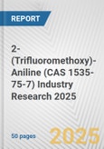 2-(Trifluoromethoxy)-Aniline (CAS 1535-75-7) Industry Research 2025: Global and Regional Market Trends 2019-2024 and Forecast to 2029- Product Image