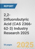 2,2-Difluorobutyric Acid (CAS 2366-62-3) Industry Research 2025: Global and Regional Market Trends 2019-2024 and Forecast to 2029- Product Image