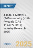 4-Iodo-1-Methyl-3-(Trifluoromethyl)-1H-Pyrazole (CAS 1194377-09-7) Industry Research 2025: Global and Regional Market Trends 2019-2024 and Forecast to 2029- Product Image
