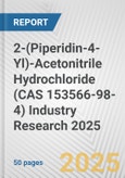 2-(Piperidin-4-Yl)-Acetonitrile Hydrochloride (CAS 153566-98-4) Industry Research 2025: Global and Regional Market Trends 2019-2024 and Forecast to 2029- Product Image