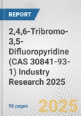 2,4,6-Tribromo-3,5-Difluoropyridine (CAS 30841-93-1) Industry Research 2025: Global and Regional Market Trends 2019-2024 and Forecast to 2029- Product Image