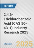 2,4,6-Trichlorobenzoic Acid (CAS 50-43-1) Industry Research 2025: Global and Regional Market Trends 2019-2024 and Forecast to 2029- Product Image