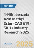 4-Nitrobenzoic Acid Methyl Ester (CAS 619-50-1) Industry Research 2025: Global and Regional Market Trends 2019-2024 and Forecast to 2029- Product Image