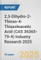 2,3-Dihydro-2-Thioxo-4-Thiazoleacetic Acid (CAS 36365-79-4) Industry Research 2025: Global and Regional Market Trends 2019-2024 and Forecast to 2029 - Product Image