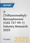 2-(Trifluoromethyl)-Benzophenone (CAS 727-99-1) Industry Research 2025: Global and Regional Market Trends 2019-2024 and Forecast to 2029- Product Image
