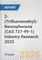 2-(Trifluoromethyl)-Benzophenone (CAS 727-99-1) Industry Research 2025: Global and Regional Market Trends 2019-2024 and Forecast to 2029 - Product Thumbnail Image