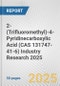 2-(Trifluoromethyl)-4-Pyridinecarboxylic Acid (CAS 131747-41-6) Industry Research 2025: Global and Regional Market Trends 2019-2024 and Forecast to 2029 - Product Image