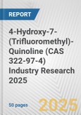 4-Hydroxy-7-(Trifluoromethyl)-Quinoline (CAS 322-97-4) Industry Research 2025: Global and Regional Market Trends 2019-2024 and Forecast to 2029- Product Image