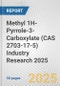 Methyl 1H-Pyrrole-3-Carboxylate (CAS 2703-17-5) Industry Research 2025: Global and Regional Market Trends 2019-2024 and Forecast to 2029 - Product Image