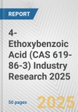 4-Ethoxybenzoic Acid (CAS 619-86-3) Industry Research 2025: Global and Regional Market Trends 2019-2024 and Forecast to 2029- Product Image
