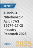 4-Iodo-3-Nitrobenzoic Acid (CAS 35674-27-2) Industry Research 2025: Global and Regional Market Trends 2019-2024 and Forecast to 2029- Product Image
