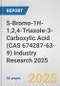 5-Bromo-1H-1,2,4-Triazole-3-Carboxylic Acid (CAS 674287-63-9) Industry Research 2025: Global and Regional Market Trends 2019-2024 and Forecast to 2029 - Product Thumbnail Image