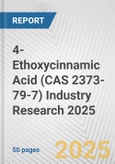 4-Ethoxycinnamic Acid (CAS 2373-79-7) Industry Research 2025: Global and Regional Market Trends 2019-2024 and Forecast to 2029- Product Image