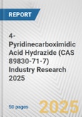 4-Pyridinecarboximidic Acid Hydrazide (CAS 89830-71-7) Industry Research 2025: Global and Regional Market Trends 2019-2024 and Forecast to 2029- Product Image