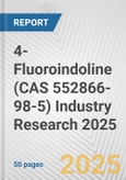 4-Fluoroindoline (CAS 552866-98-5) Industry Research 2025: Global and Regional Market Trends 2019-2024 and Forecast to 2029- Product Image