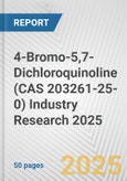 4-Bromo-5,7-Dichloroquinoline (CAS 203261-25-0) Industry Research 2025: Global and Regional Market Trends 2019-2024 and Forecast to 2029- Product Image