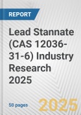 Lead Stannate (CAS 12036-31-6) Industry Research 2025: Global and Regional Market Trends 2019-2024 and Forecast to 2029- Product Image