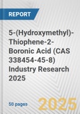 5-(Hydroxymethyl)-Thiophene-2-Boronic Acid (CAS 338454-45-8) Industry Research 2025: Global and Regional Market Trends 2019-2024 and Forecast to 2029- Product Image
