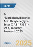 4-Fluorophenylboronic Acid Hexyleneglycol Ester (CAS 173341-99-6) Industry Research 2025: Global and Regional Market Trends 2019-2024 and Forecast to 2029- Product Image