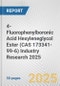 4-Fluorophenylboronic Acid Hexyleneglycol Ester (CAS 173341-99-6) Industry Research 2025: Global and Regional Market Trends 2019-2024 and Forecast to 2029 - Product Image