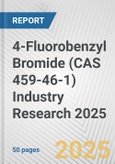 4-Fluorobenzyl Bromide (CAS 459-46-1) Industry Research 2025: Global and Regional Market Trends 2019-2024 and Forecast to 2029- Product Image