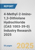 4-Methyl-2-Imino-1,3-Dithiolane Hydrochloride (CAS 1003-39-0) Industry Research 2025: Global and Regional Market Trends 2019-2024 and Forecast to 2029- Product Image