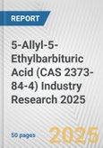 5-Allyl-5-Ethylbarbituric Acid (CAS 2373-84-4) Industry Research 2025: Global and Regional Market Trends 2019-2024 and Forecast to 2029- Product Image