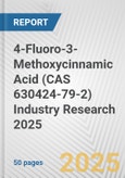 4-Fluoro-3-Methoxycinnamic Acid (CAS 630424-79-2) Industry Research 2025: Global and Regional Market Trends 2019-2024 and Forecast to 2029- Product Image