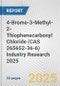 4-Bromo-3-Methyl-2-Thiophenecarbonyl Chloride (CAS 265652-36-6) Industry Research 2025: Global and Regional Market Trends 2019-2024 and Forecast to 2029 - Product Thumbnail Image